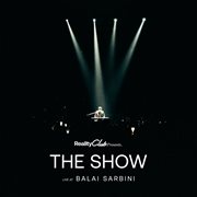Reality Club Presents… the Show [Live at Balai Sarbini] cover image
