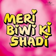 Meri Biwi Ki Shadi [Original Motion Picture Soundtrack] cover image