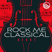 Rock me classical. Heart cover image
