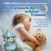 Ich wünsch dir schöne Träume : Die schönsten Hits von Volker Rosin zum Einschlafen und Träumen im cover image