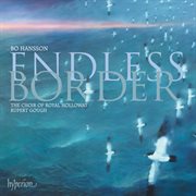 Bo Hansson : Endless Border & Other Choral Works cover image