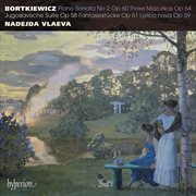 Bortkiewicz : Piano Sonata No. 2 & Other Works cover image