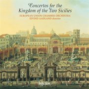 Concertos for the Kingdom of the Two Sicilies : Scarlatti, Pergolesi, Porpora & Durante cover image