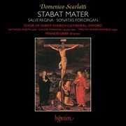 D. Scarlatti : Stabat Mater, Salve Regina & Organ Sonatas cover image