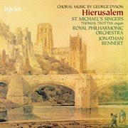 Dyson : Hierusalem & Other Choral Works cover image