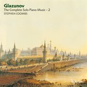 Glazunov : Complete Piano Music, Vol. 2 cover image