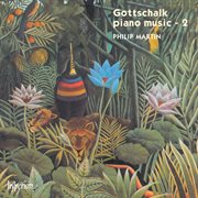 Gottschalk : Complete Piano Music, Vol. 2 cover image
