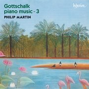 Gottschalk : Complete Piano Music, Vol. 3 cover image