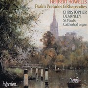 Howells : Psalm-Preludes & Rhapsodies cover image