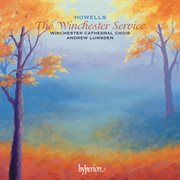 Howells : The Winchester Service & Other Late Works cover image