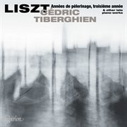 Liszt : Années de pèlerinage, 3ème année & Other Late Piano Works cover image