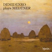 Medtner : Demidenko plays Medtner cover image
