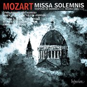 Mozart : Missa solemnis, K. 337; Solemn Vespers, K. 321 etc cover image
