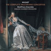 Mozart : The Complete Multipiano Concertos cover image