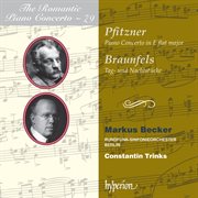 Pfitzner & Braunfels : Piano Concertos (Hyperion Romantic Piano Concerto 79) cover image