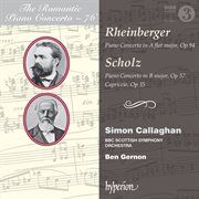 Rheinberger & Scholz : Piano Concertos (Hyperion Romantic Piano Concerto 76) cover image