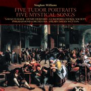Vaughan Williams : Five Tudor Portraits & Five Mystical Songs cover image
