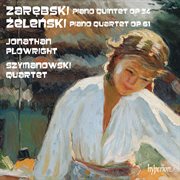 Zarębski : Piano Quintet – Żeleński. Piano Quartet cover image