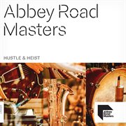 Abbey Road Masters : Hustle & Heist cover image