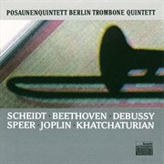 Scheidt / Beethoven / Debussy / Speer / Joplin / Khatchaturian cover image