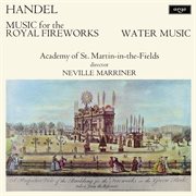 Handel : Music for the Royal Fireworks; Water Music cover image