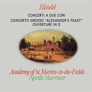 Handel : Concerti a due cori; Alexander's Feast cover image