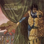 Berlioz: Roméo & Juliette; Harold in Italy cover image