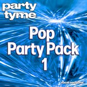 Pop Party Pack 1 : Party Tyme [Vocal Versions] cover image