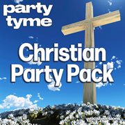 Christian Party Pack : Party Tyme [Vocal Versions] cover image