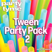 Tween Party Pack 2 : Party Tyme [Vocal Versions] cover image