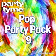 Pop Party Pack 9 : Party Tyme [Vocal Versions] cover image