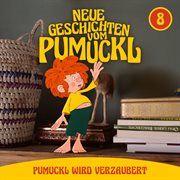 08 : Pumuckl wird verzaubert [Neue Geschichten vom Pumuckl] cover image