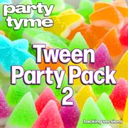 Tween Party Pack 2 : Party Tyme [Backing Versions] cover image