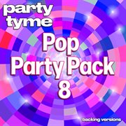 Pop Party Pack 8 : Party Tyme [Backing Versions] cover image