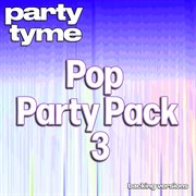 Pop Party Pack 3 : Party Tyme [Backing Versions] cover image