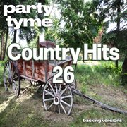 Country Hits 26 : Party Tyme [Backing Versions] cover image