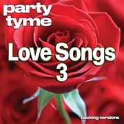 Love Songs 3 : Party Tyme [Backing Versions] cover image