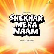 Shekhar Mera Naam [Original Motion Picture Soundtrack] cover image