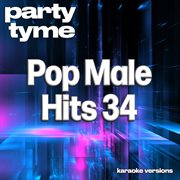Pop Male Hits 34 [Karaoke Versions] cover image