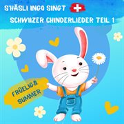 S'Häsli Ingo singt Schwiizer Chinderlieder Teil 1 – Früelig & Summer cover image