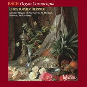 Bach : Organ Cornucopia (Complete Organ Works 6) cover image