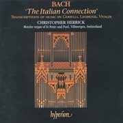 Bach : The Italian Connection – The Transcriptions (Complete Organ Works 10) cover image