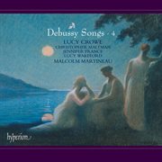 Debussy : Complete Songs, Vol. 4 cover image