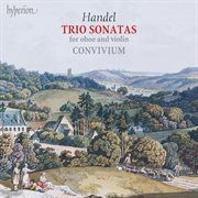Handel : Trio Sonatas for Oboe, Violin & Continuo cover image