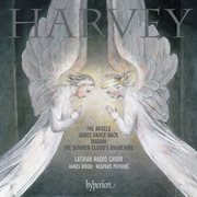 Jonathan Harvey : The Angels, Ashes Dance Back & Other Choral Works cover image