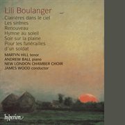 Lili Boulanger : Songs (Hyperion French Song Edition) cover image