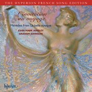 L'invitation au voyage : Mélodies from La belle époque (Hyperion French Song Edition) cover image