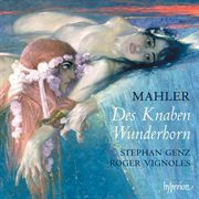 Mahler : Des Knaben Wunderhorn cover image