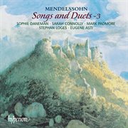 Mendelssohn : Songs & Duets, Vol. 3 cover image