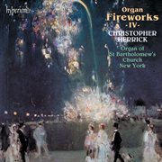 Organ Fireworks 4 : Organ of St Bartholomew's Church, New York cover image